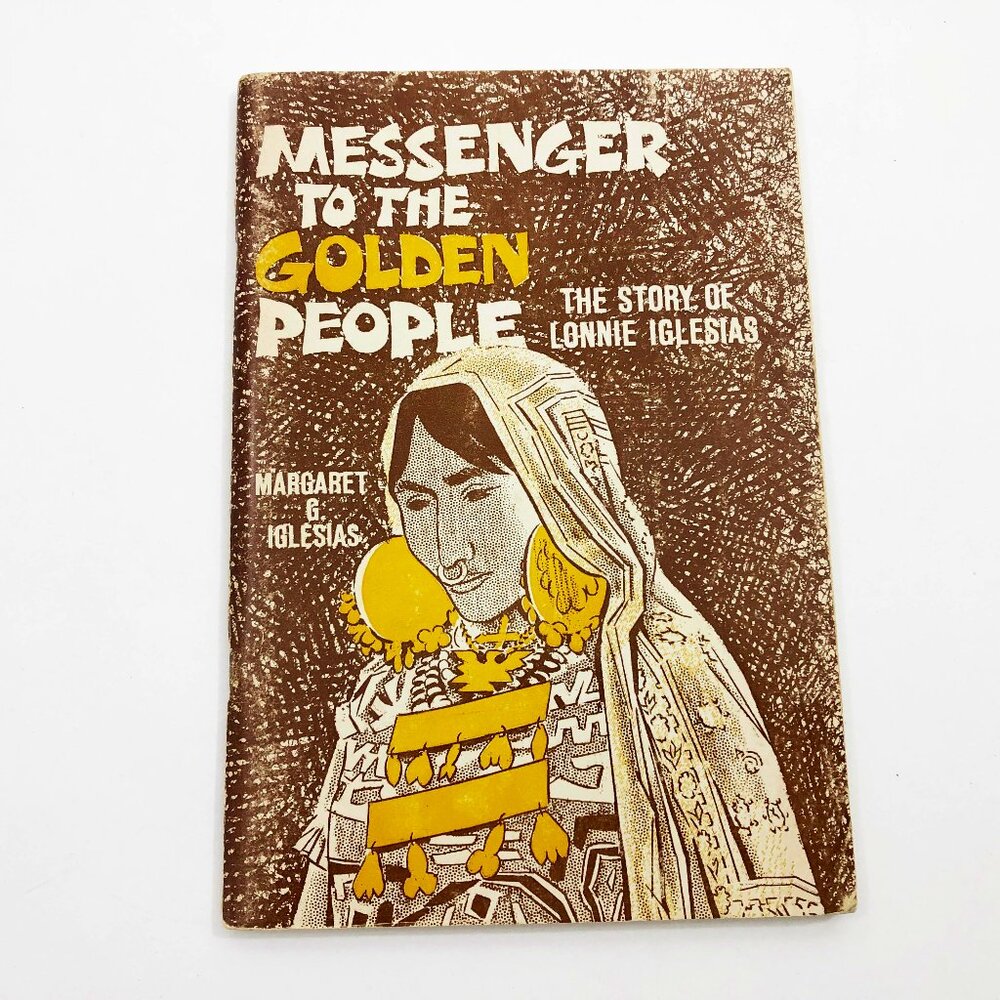 Messenger To The Golden People The Story Of Lonnie Iglesias 1967 Paperback